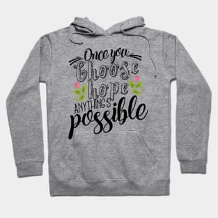 'Once You Choose Hope, Anything's Possible' Cancer Awareness Shirt Hoodie